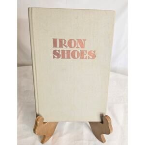 Iron Shoes by C. Roy Angell Broadman Press 1953 Hardcover